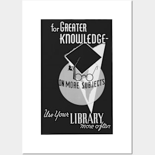 For Greater Knowledge Use Your Library BW Posters and Art